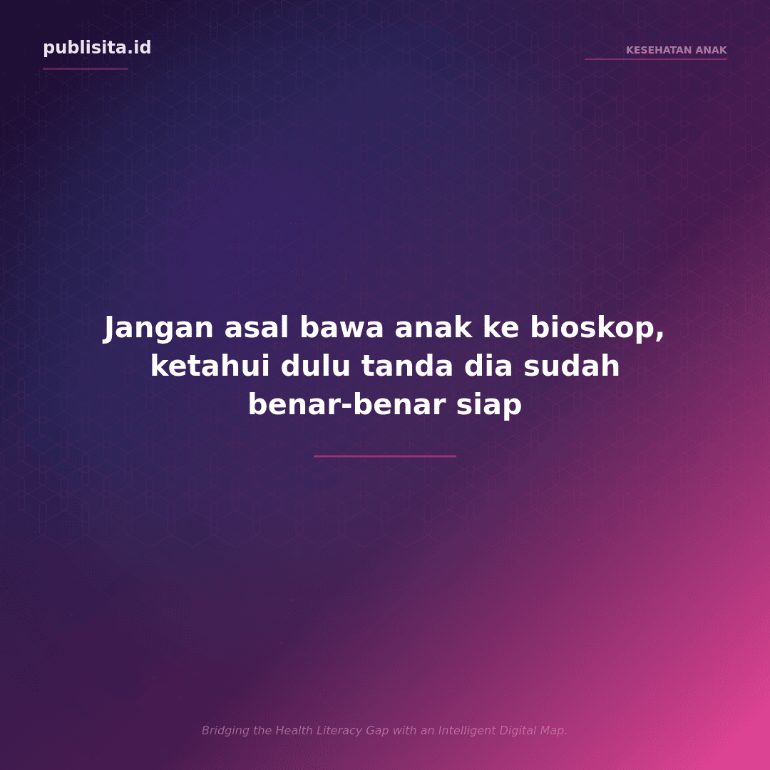 Anak usia 3-4 tahun ideal dibawa ke bioskop pertama kali - featured image Publisita.id tentang kesiapan anak menonton bioskop